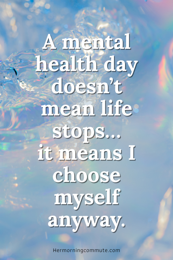 I Took a Mental Health Day… and Still Didn’t Stop Moving